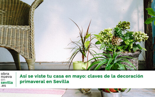 decoración primaveral en Sevilla - obra nueva en sevilla