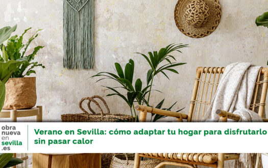 adaptar tu hogar para el verano en obra nueva en Sevilla