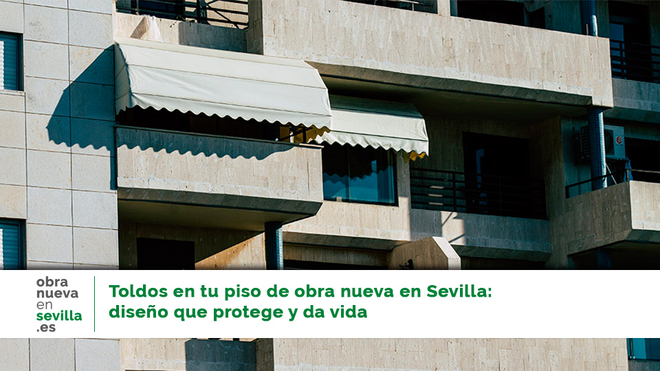 toldos en obra nueva en Sevilla